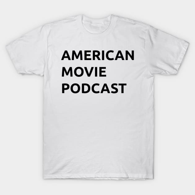 American Movie Podcast T-Shirt by MattBenjamin